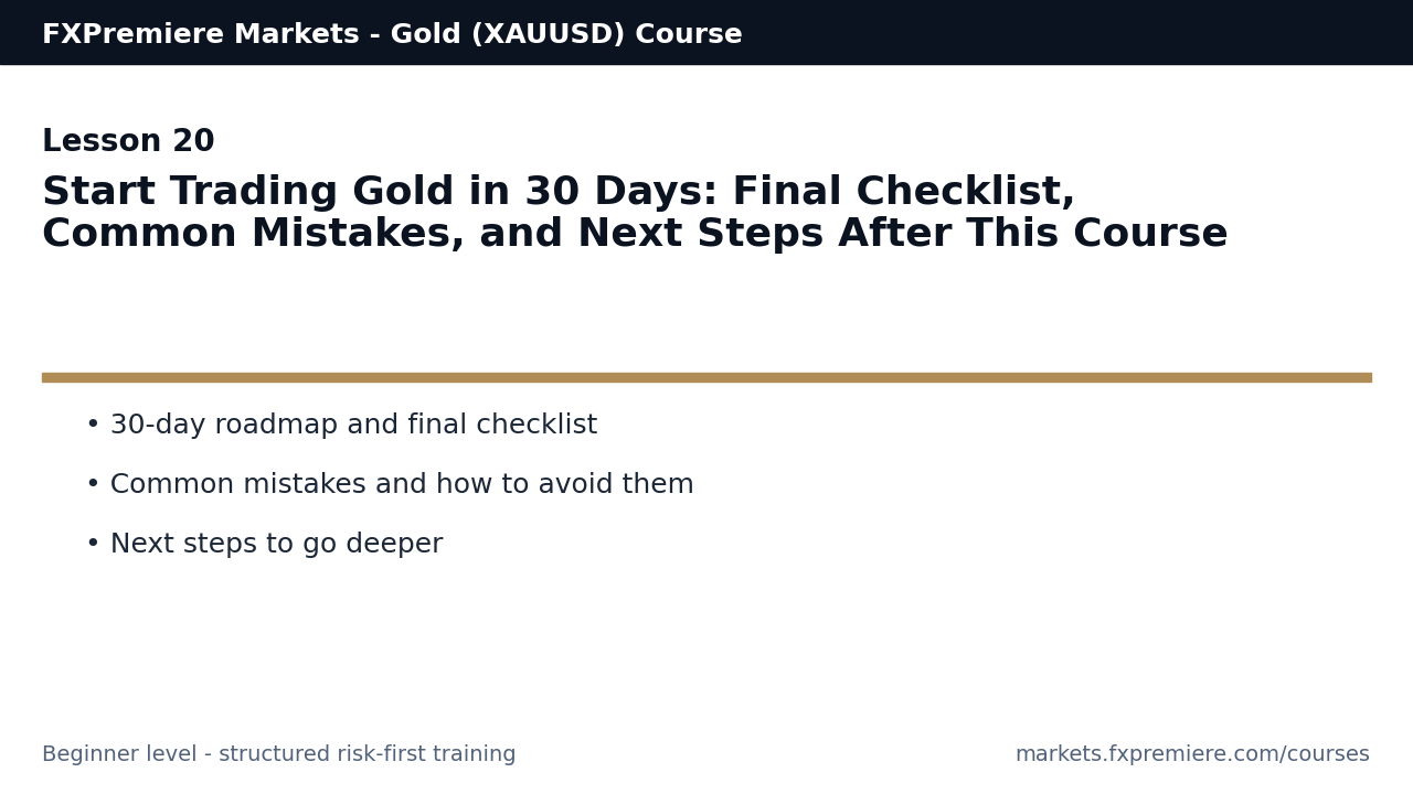 Start Trading Gold in 30 Days: Final Checklist, Common Mistakes, and Next Steps After This Course