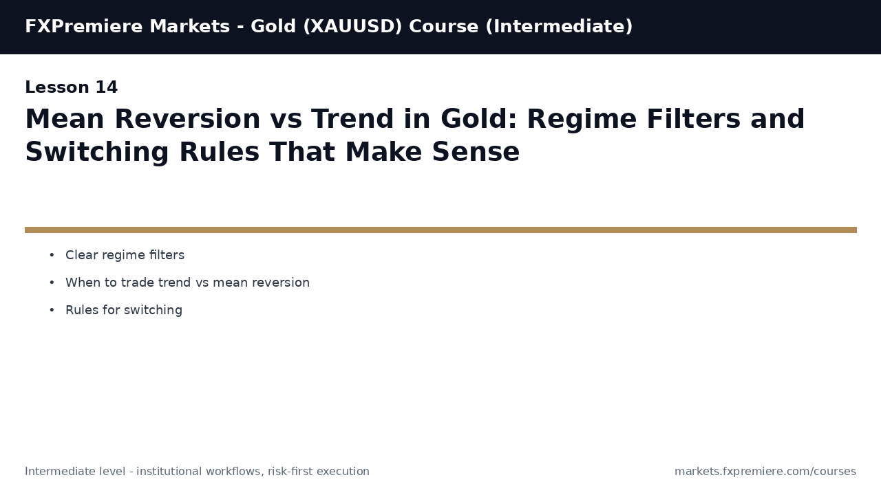 Mean Reversion vs Trend in Gold: Regime Filters and Switching Rules That Make Sense